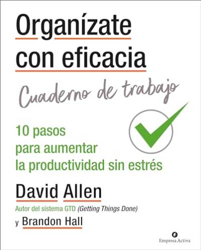 Organizate Con Eficacia - Cuaderno de Trabajo: 10 acciones para aumentar la productividad sin estrés (Gestión del conocimiento) von Urano